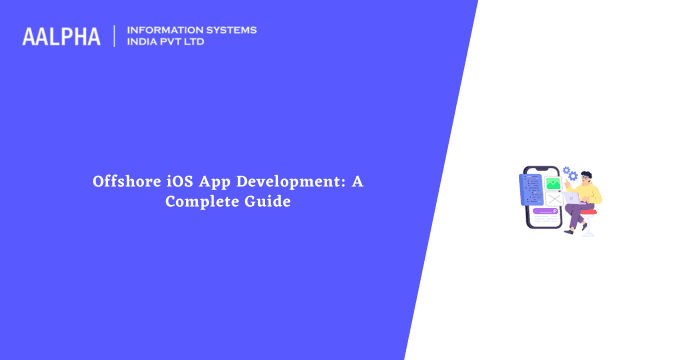 Offshore iOS App Development: A Complete Guide