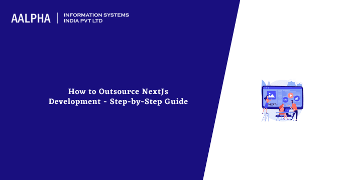How to Outsource NextJs Development – Step-by-Step Guide