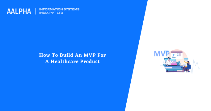How To Build An MVP For A Healthcare Product