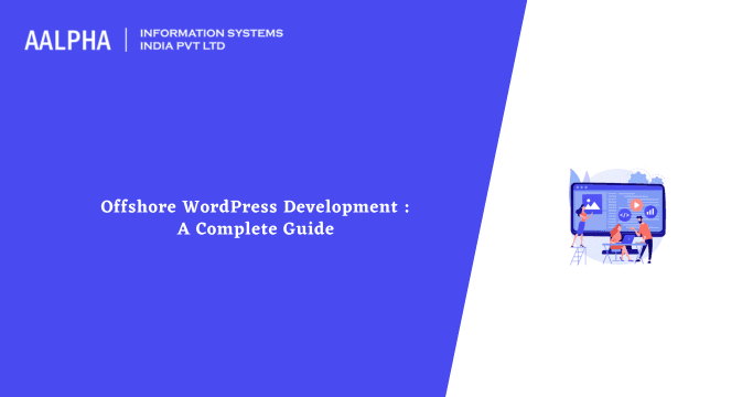 Offshore WordPress Development : A Complete Guide