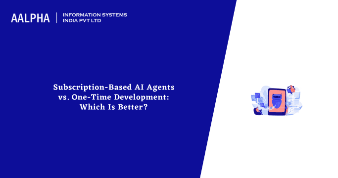 Subscription-Based AI Agents vs. One-Time Development: Which Is Better?