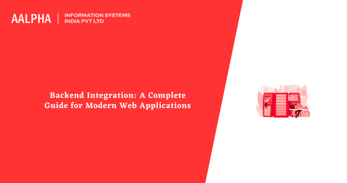 Backend Integration: A Complete Guide for Modern Web Applications