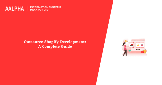 Outsource Shopify Development: A Complete Guide
