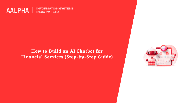 How to Build an AI Chatbot for Financial Services (Step-by-Step Guide)