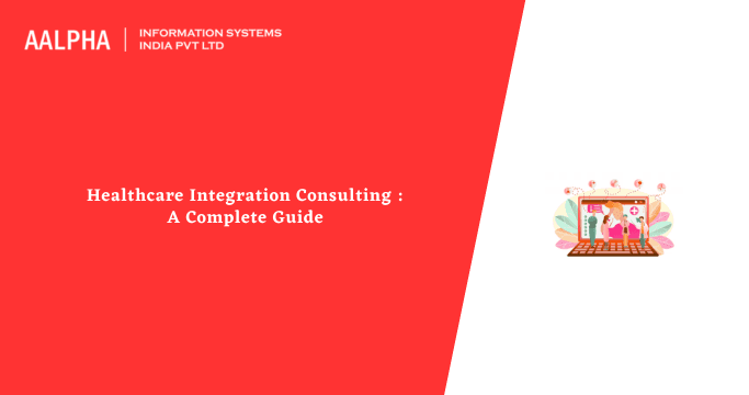 Healthcare Integration Consulting : A Complete Guide