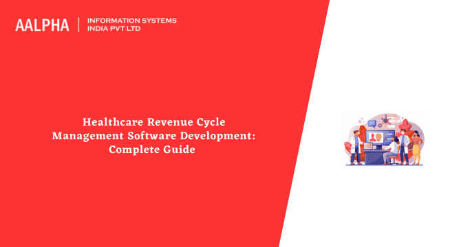 Healthcare Revenue Cycle Management Software Development: Complete Guide 