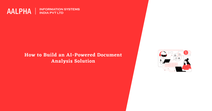 How to Build an AI-Powered Document Analysis Solution: Features, Costs, and Tech Stack. 