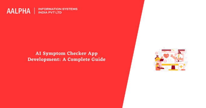 AI Symptom Checker App Development: A Complete Guide