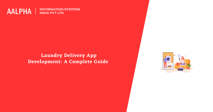 Laundry Delivery App Development: A Complete Guide 