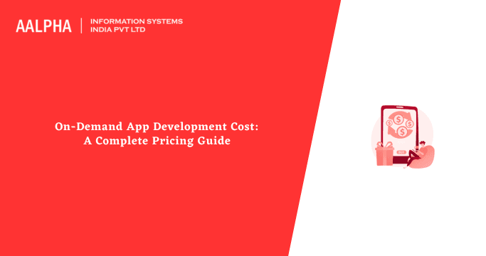 On-Demand App Development Cost: A Complete Pricing Guide 