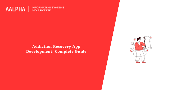 Addiction Recovery App Development: Complete Guide
