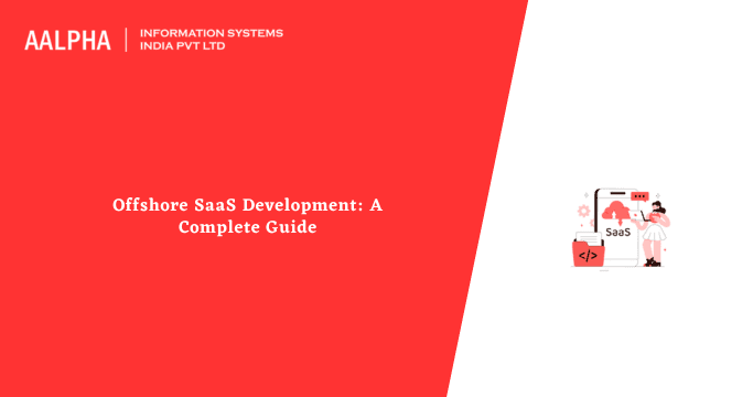 Offshore SaaS Development: A Complete Guide