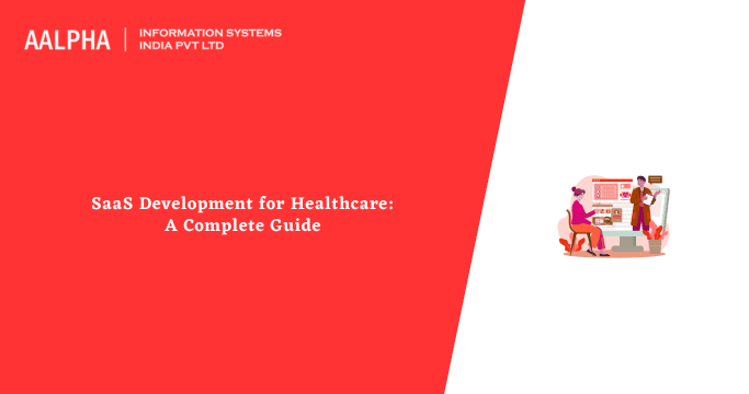 SaaS Development for Healthcare: A Complete Guide