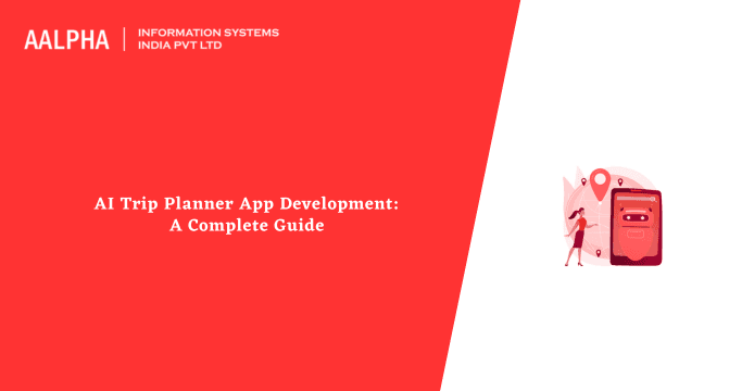 AI Trip Planner App Development: A Complete Guide