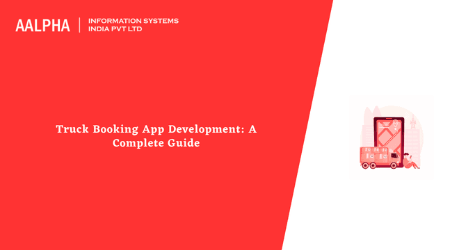 Truck Booking App Development: A Complete Guide
