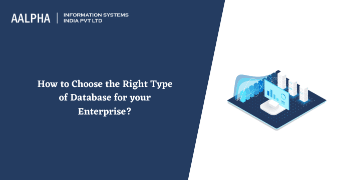 How to Choose the Right Type of Database for your Enterprise?