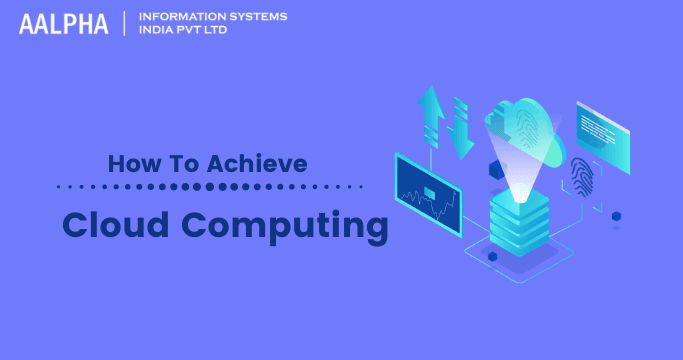 How To Achieve Cloud Computing