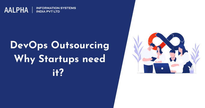 DevOps Outsourcing: Why startups need it?
