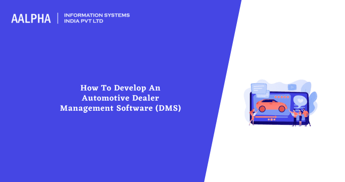 How to Develop an Automotive Dealer Management Software (DMS)