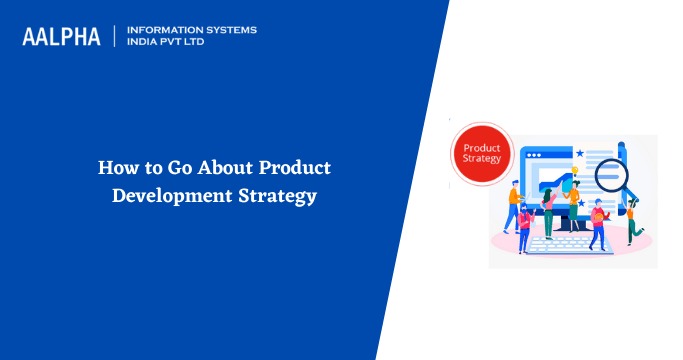 How to Create a Product Development Strategy