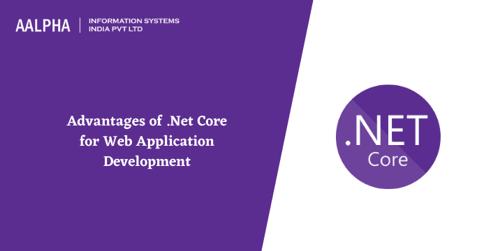 .Net Core Benefits for Web Application Development