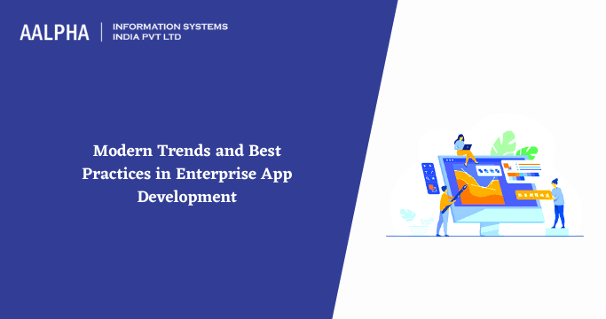 Modern Trends and Best Practices in Enterprise App Development