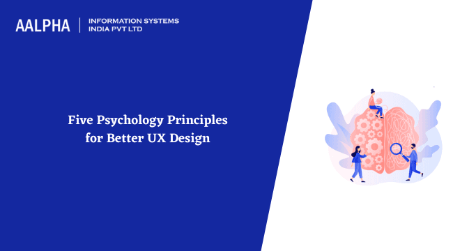 Five Psychology Principles for Better UX Design