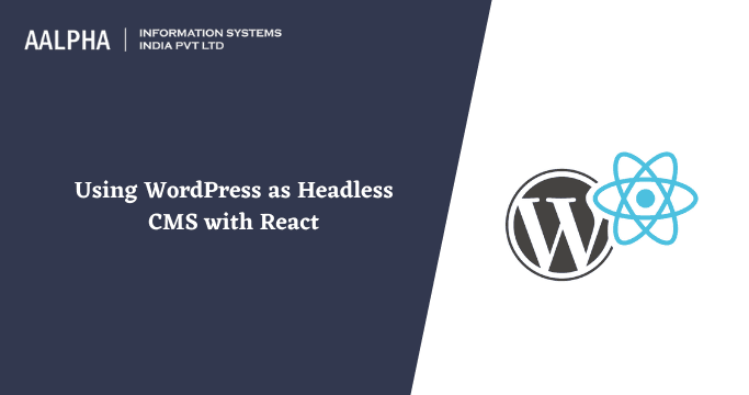 How to Use WordPress as a Headless CMS with React