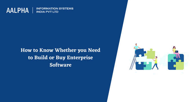 How to Know Whether you Need to Build or Buy Enterprise Software