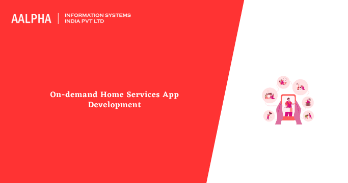 On-demand Home Services App Development Cost and Features