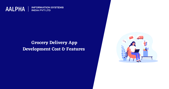 Grocery Delivery App Development Cost & Features