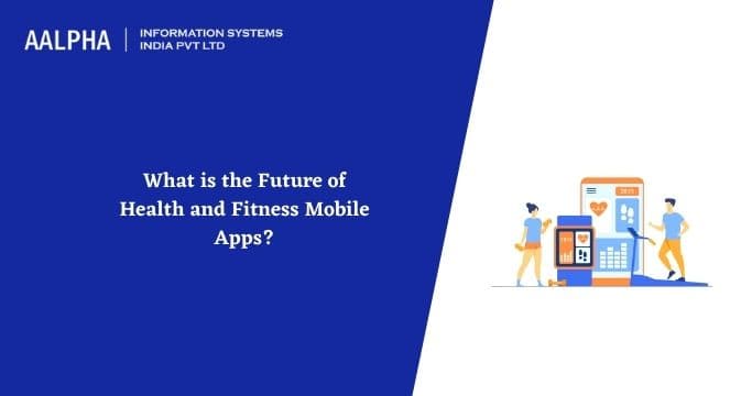What is the Future of Health and Fitness Mobile Apps?