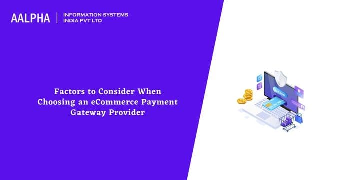 Factors to Consider When Choosing an eCommerce Payment Gateway Provider