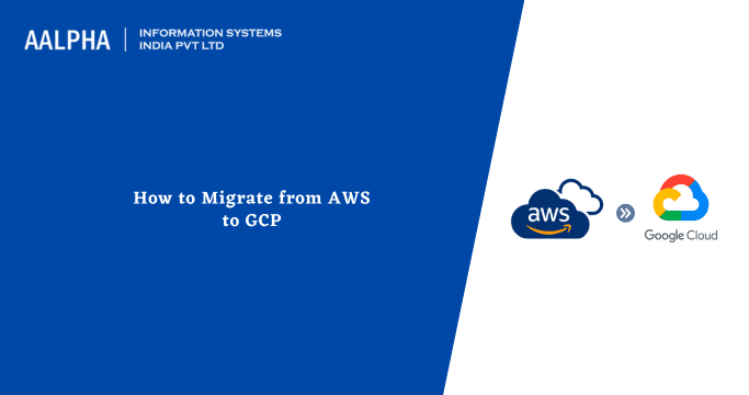 How to Migrate from AWS to GCP
