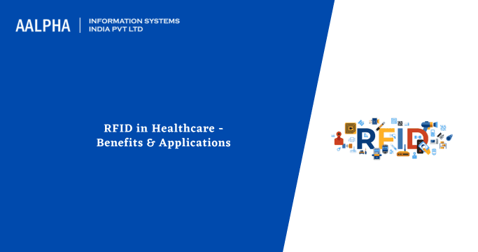 RFID in Healthcare – Benefits & Applications