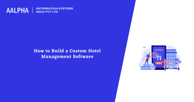 How to Build a Custom Hotel Management Software