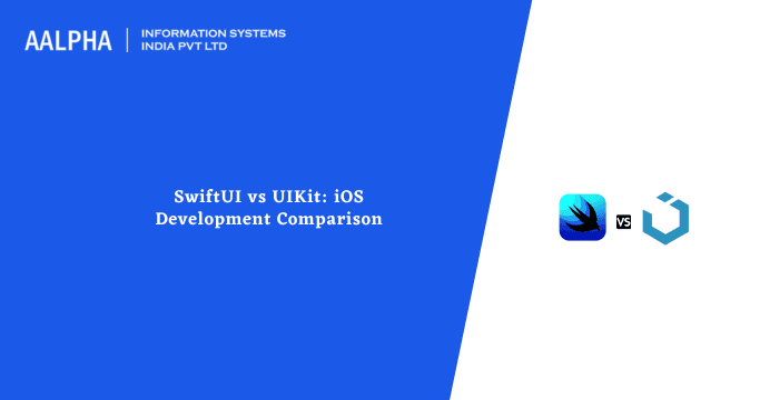 SwiftUI vs. UIKit: iOS Development Comparison