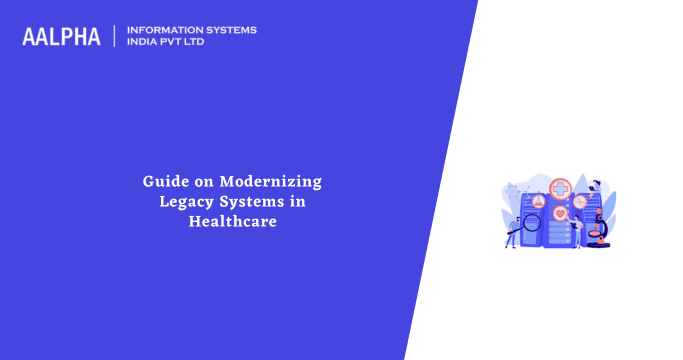 Modernizing Legacy Systems in Healthcare