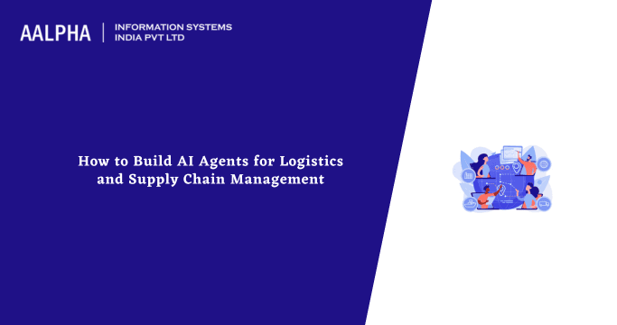 How to Build AI Agents for Logistics and Supply Chain Management