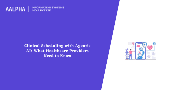 Clinical Scheduling with Agentic AI: What Healthcare Providers Need to Know