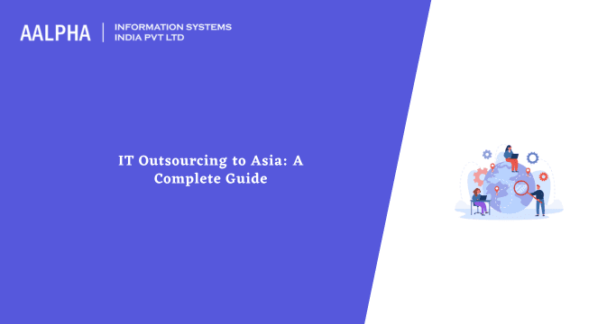 IT Outsourcing to Asia: A Complete Guide