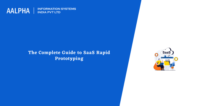 The Complete Guide to SaaS Rapid Prototyping