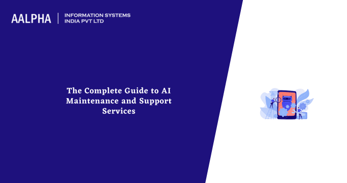 The Complete Guide to AI Maintenance and Support Services