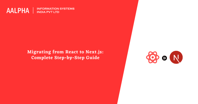 Migrating from React to Next.js: Complete Step-by-Step Guide