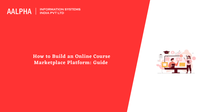 How to Build an Online Course Marketplace Platform: Step-by-Step Guide