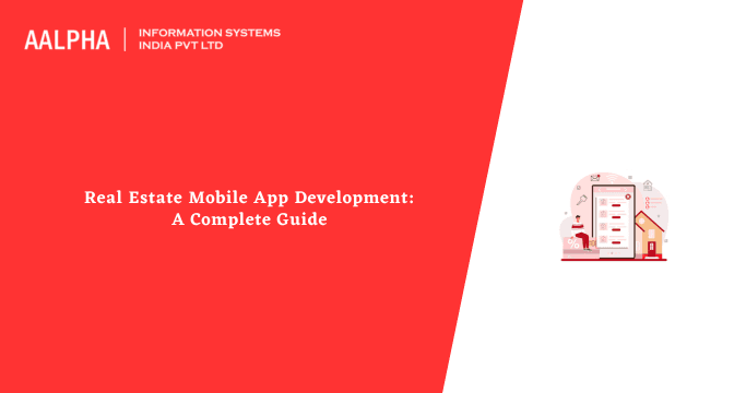 Real Estate Mobile App Development: A Complete Guide