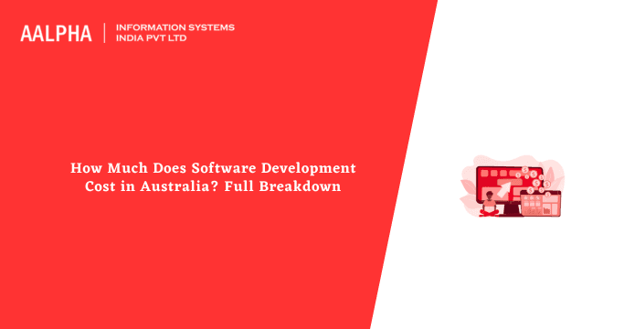 How Much Does Software Development Cost in Australia? Full Breakdown