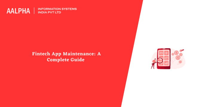 Fintech App Maintenance: A Complete Guide