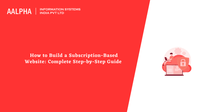 How to Build a Subscription-Based Website: Complete Step-by-Step Guide