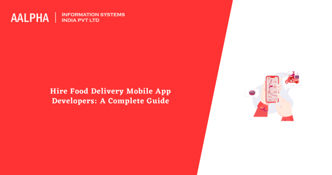 Hire Food Delivery Mobile App Developers: A Complete Guide